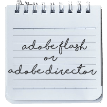 Adobe Flash or Adobe Director